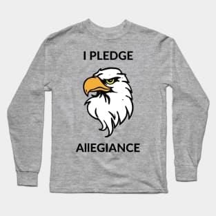 I pledge allegiance Long Sleeve T-Shirt